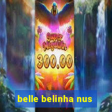 belle belinha nus